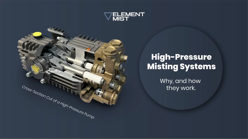 High-Pressure misting systems. Why and how they work. By Element Mist